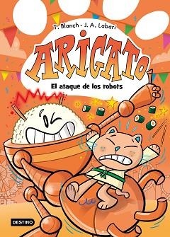 ARIGATO-6.EL ATAQUE DE LOS ROBOTS | 9788408308737 | BLANCH, TERESA/LABARI, JOSÉ ÁNGEL | Llibreria Geli - Llibreria Online de Girona - Comprar llibres en català i castellà