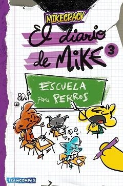 EL DIARIO DE MIKE-3.ESCUELA PARA PERROS | 9788427054011 | MIKECRACK | Llibreria Geli - Llibreria Online de Girona - Comprar llibres en català i castellà
