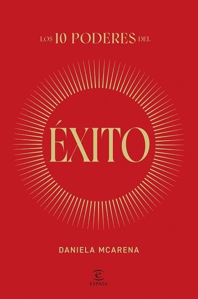 LOS 10 PODERES DEL ÉXITO | 9788467077940 | MCARENA, DANIELA | Libreria Geli - Librería Online de Girona - Comprar libros en catalán y castellano