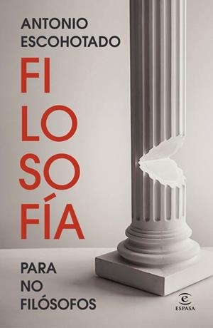 FILOSOFÍA PARA NO FILÓSOFOS | 9788467078954 | ESCOHOTADO, ANTONIO | Libreria Geli - Librería Online de Girona - Comprar libros en catalán y castellano