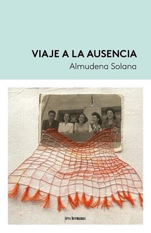 VIAJE A LA AUSENCIA | 9788419243645 | SOLANA, ALMUDENA | Llibreria Geli - Llibreria Online de Girona - Comprar llibres en català i castellà