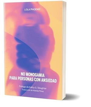 NO MONOGAMIA PARA PERSONAS CON ANSIEDAD | 9788419323736 | PHOENIX, LOLA | Libreria Geli - Librería Online de Girona - Comprar libros en catalán y castellano