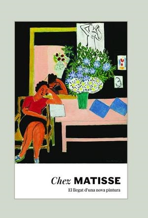 CHEZ MATISSE.EL LLEGAT D'UNA NOVA PINTURA | 9788410024892 | Llibreria Geli - Llibreria Online de Girona - Comprar llibres en català i castellà