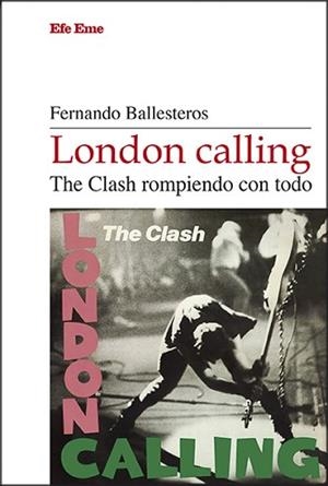 LONDON CALLING.THE CLASH ROMPIENDO CON TODO | 9788495749857 | BALLESTEROS, FERNANDO | Libreria Geli - Librería Online de Girona - Comprar libros en catalán y castellano