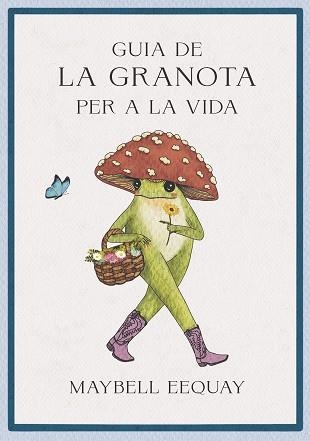 GUIA DE LA GRANOTA PER A LA VIDA | 9788410121362 | EEQUAY, MAYBELL | Libreria Geli - Librería Online de Girona - Comprar libros en catalán y castellano