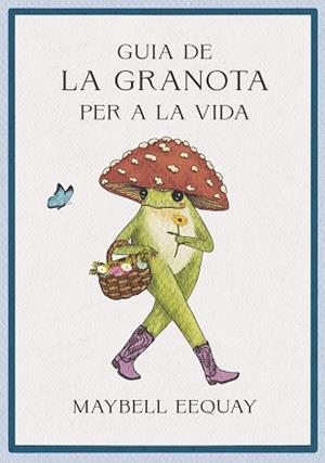 GUIA DE LA GRANOTA PER A LA VIDA | 9788410121362 | EEQUAY, MAYBELL | Llibreria Geli - Llibreria Online de Girona - Comprar llibres en català i castellà