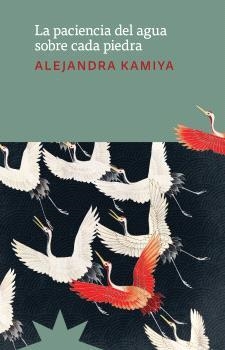 LA PACIENCIA DEL AGUA SOBRE CADA PIEDRA | 9788412664720 | ALEJANDRA KAMIYA | Libreria Geli - Librería Online de Girona - Comprar libros en catalán y castellano