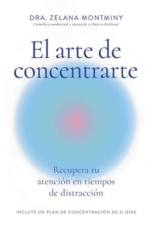 EL ARTE DE CONCENTRARTE | 9788410121300 | ZELANA MONTMINY | Llibreria Geli - Llibreria Online de Girona - Comprar llibres en català i castellà