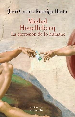 MICHEL HOUELLEBECQ.LA CORROSIÓN DE LO HUMANO | 9788412974737 | RODRIGO BRETO, JOSÉ CARLOS | Libreria Geli - Librería Online de Girona - Comprar libros en catalán y castellano
