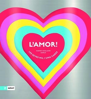 L'AMOR!LES SEVES MIL I UNA CARES | 9788419889898 | DUPRAT, GUILLAUME/DUPRAT, NAOMIE | Libreria Geli - Librería Online de Girona - Comprar libros en catalán y castellano
