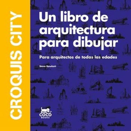 CROQUIS CITY.UN LIBRO DE ARQUITECTURA PARA DIBUJAR | 9788412946871 | BOWKETT, STEVE | Libreria Geli - Librería Online de Girona - Comprar libros en catalán y castellano