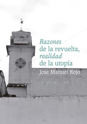 RAZONES DE LA REVUELTA,REALIDAD DE LA UTOPÍA | 9788410476318 | ROJO, JOSE MANUEL | Llibreria Geli - Llibreria Online de Girona - Comprar llibres en català i castellà