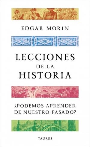 LECCIONES DE LA HISTORIA | 9788430624188 | MORIN, EDGAR | Llibreria Geli - Llibreria Online de Girona - Comprar llibres en català i castellà