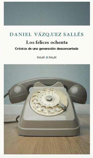 LOS FELICES OCHENTA | 9788419563385 | VÁZQUEZ SALLÉS, DANIEL | Libreria Geli - Librería Online de Girona - Comprar libros en catalán y castellano