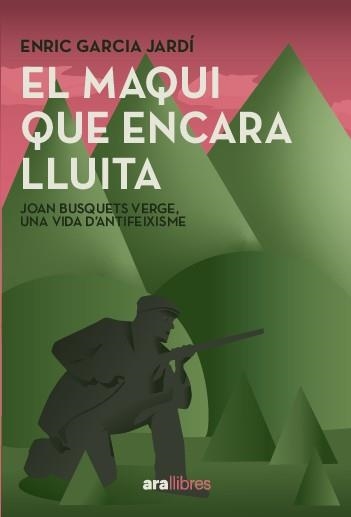 EL MAQUI QUE ENCARA LLUITA | 9788411731751 | GARCIA JARDÍ, ENRIC/BUSQUETS VERGES, JOAN | Libreria Geli - Librería Online de Girona - Comprar libros en catalán y castellano
