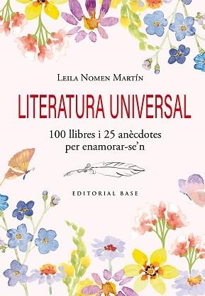 LITERATURA UNIVERSAL.100 LLIBRES I 25 ANÈCDOTES PER ENAMORAR-SE'N | 9791387728120 | NOMEN MARTÍN, LEILA | Libreria Geli - Librería Online de Girona - Comprar libros en catalán y castellano