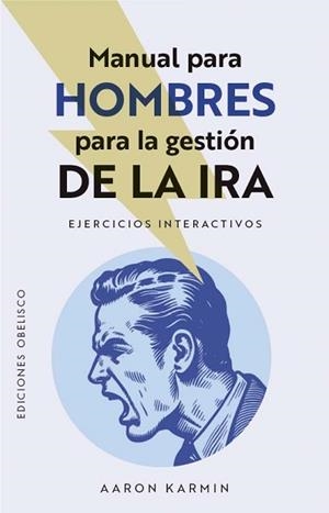 MANUAL PARA HOMBRES PARA LA GESTIÓN DE LA IRA | 9788411723275 | KARMIN, AARON | Llibreria Geli - Llibreria Online de Girona - Comprar llibres en català i castellà