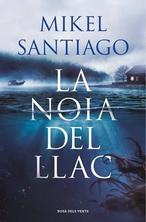 LA NOIA DEL LLAC | 9788410256934 | SANTIAGO, MIKEL | Libreria Geli - Librería Online de Girona - Comprar libros en catalán y castellano
