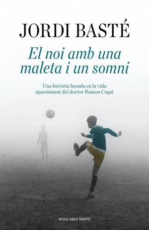 EL NOI AMB UNA MALETA I UN SOMNI | 9791387653460 | BASTÉ, JORDI | Libreria Geli - Librería Online de Girona - Comprar libros en catalán y castellano