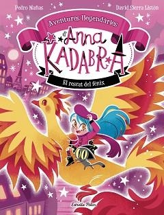 ANNA KADABRA.AVENTURES LLEGENDÀRIES-4.EL RESCAT DEL FÈNIX | 9791387903060 | PEDRO MAÑAS/SIERRA LISTÓN, DAVID | Llibreria Geli - Llibreria Online de Girona - Comprar llibres en català i castellà
