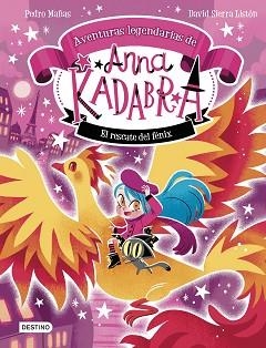 ANNA KADABRA.AVENTURAS LEGENDARIAS-4.EL RESCATE DEL FÉNIX | 9788408310778 | PEDRO MAÑAS/SIERRA LISTÓN, DAVID | Libreria Geli - Librería Online de Girona - Comprar libros en catalán y castellano