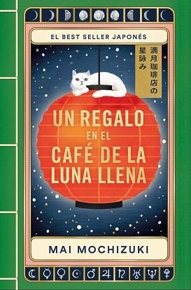 UN REGALO EN EL CAFÉ DE LA LUNA LLENA (EL CAFÉ DE LA LUNA LLENA 2) | 9788401036859 | MOCHIZUKI, MAI | Llibreria Geli - Llibreria Online de Girona - Comprar llibres en català i castellà