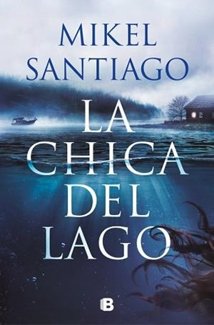 LA CHICA DEL LAGO | 9788466682732 | SANTIAGO, MIKEL | Llibreria Geli - Llibreria Online de Girona - Comprar llibres en català i castellà