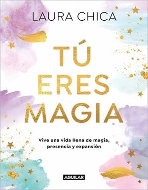 TÚ ERES MAGIA | 9788403525962 | CHICA, LAURA | Llibreria Geli - Llibreria Online de Girona - Comprar llibres en català i castellà