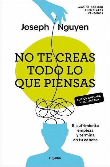 NO TE CREAS TODO LO QUE PIENSAS (EDICIÓN AMPLIADA Y ACTUALIZADA) | 9788425370700 | NGUYEN, JOSEPH | Llibreria Geli - Llibreria Online de Girona - Comprar llibres en català i castellà