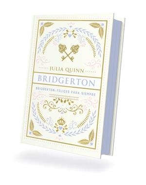 BRIDGERTON.FELICES PARA SIEMPRE | 9788410391253 | QUINN, JULIA | Llibreria Geli - Llibreria Online de Girona - Comprar llibres en català i castellà