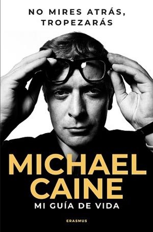 NO MIRES ATRÁS,TROPEZARÁS | 9788410199088 | MICHAEL CAINE | Llibreria Geli - Llibreria Online de Girona - Comprar llibres en català i castellà