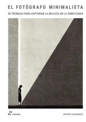 EL FOTOGRAFO MINIMALISTA | 9788410650800 | ZACHARIAS,ANTONY | Llibreria Geli - Llibreria Online de Girona - Comprar llibres en català i castellà