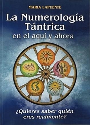 LA NUMEROLOGÍA TÁNTRICA EN EL AQUÍ Y AHORA | 9788420307206 | LAPUENTE PADRO, MARIA | Llibreria Geli - Llibreria Online de Girona - Comprar llibres en català i castellà