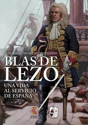 BLAS DE LEZO.UNA VIDA AL SERVICIO DE ESPAÑA | 9788412984675 | NICIEZA FORCELLEDO, GUILLERMO | Libreria Geli - Librería Online de Girona - Comprar libros en catalán y castellano