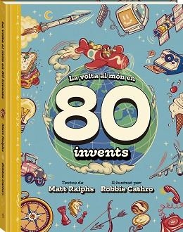 LA VOLTA AL MÓN EN 80 INVENTS | 9788419913142 | RALPHS, MATT | Libreria Geli - Librería Online de Girona - Comprar libros en catalán y castellano