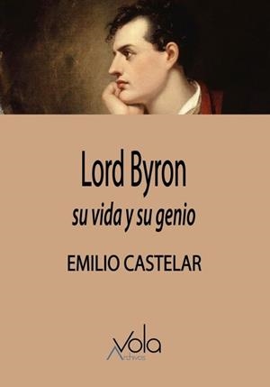 LORD BYRON.SU VIDA Y SU GENIO | 9788412982046 | CASTELAR, EMILIO | Llibreria Geli - Llibreria Online de Girona - Comprar llibres en català i castellà