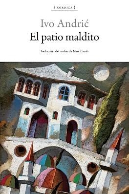 EL PATIO MALDITO | 9788416461721 | ANDRIC, IVO | Libreria Geli - Librería Online de Girona - Comprar libros en catalán y castellano