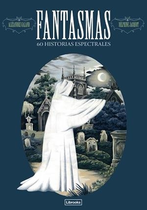 FANTASMAS.60 HISTORIAS ESPECTRALES | 9791399049640 | GALAND, ALEXANDER | Llibreria Geli - Llibreria Online de Girona - Comprar llibres en català i castellà