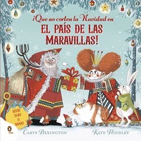 QUE NO CORTEN LA NAVIDAD EN EL PAÍS DE LAS MARAVILLAS! | 9788410318182 | BEXINGTON, CARYS | Libreria Geli - Librería Online de Girona - Comprar libros en catalán y castellano
