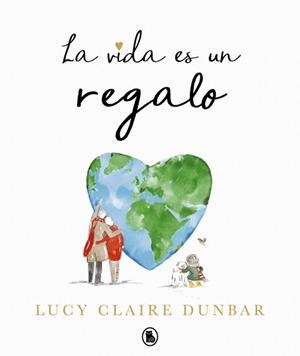 LA VIDA ES UN REGALO | 9788402430847 | DUNBAR, LUCY CLAIRE | Libreria Geli - Librería Online de Girona - Comprar libros en catalán y castellano