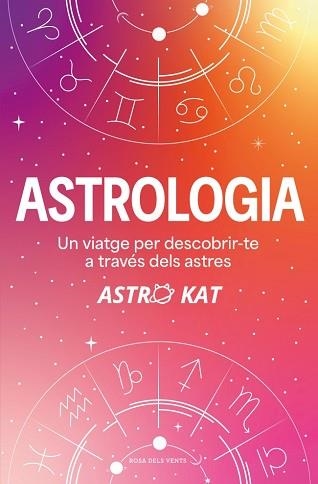 ASTROLOGIA.UN VIATGE PER DESCOBRIR-TE A TRAVÉS DELS ASTRES | 9788410256729 | KAT, ASTRO | Llibreria Geli - Llibreria Online de Girona - Comprar llibres en català i castellà