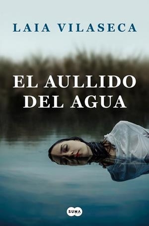 EL AULLIDO DEL AGUA | 9788491294085 | VILASECA, LAIA | Llibreria Geli - Llibreria Online de Girona - Comprar llibres en català i castellà