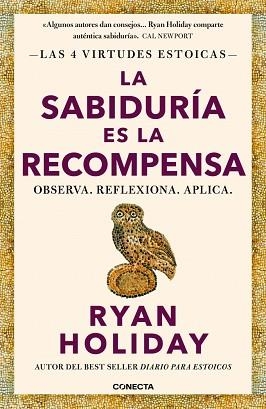LA SABIDURÍA ES LA RECOMPENSA (LAS 4 VIRTUDES ESTOICAS 4) | 9788418053733 | HOLIDAY, RYAN | Llibreria Geli - Llibreria Online de Girona - Comprar llibres en català i castellà