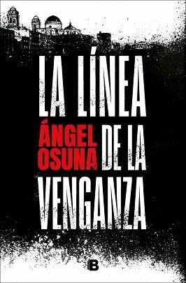 LA LÍNEA DE LA VENGANZA | 9788466683388 | OSUNA, ÁNGEL | Llibreria Geli - Llibreria Online de Girona - Comprar llibres en català i castellà