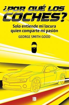 ¿POR QUÉ LOS COCHES? | 9788466682886 | SMITH GOOD, GEORGE | Llibreria Geli - Llibreria Online de Girona - Comprar llibres en català i castellà