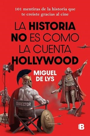 LA HISTORIA NO ES COMO LA CUENTA HOLLYWOOD | 9788466682985 | DE LYS, MIGUEL | Libreria Geli - Librería Online de Girona - Comprar libros en catalán y castellano