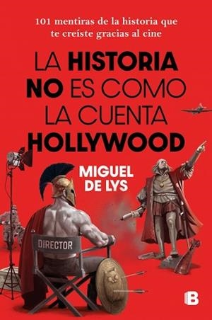 LA HISTORIA NO ES COMO LA CUENTA HOLLYWOOD | 9788466682985 | DE LYS, MIGUEL | Llibreria Geli - Llibreria Online de Girona - Comprar llibres en català i castellà