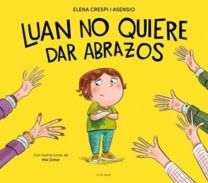 LUAN NO QUIERE DAR ABRAZOS | 9788419910929 | CRESPI I ASENSIO, ELENA | Llibreria Geli - Llibreria Online de Girona - Comprar llibres en català i castellà