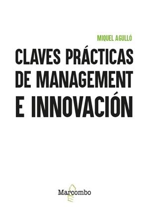 CLAVES PRÁCTICAS DE MANAGEMENT E INNOVACIÓN | 9788426740311 | AGULLÓ, MIQUEL | Llibreria Geli - Llibreria Online de Girona - Comprar llibres en català i castellà
