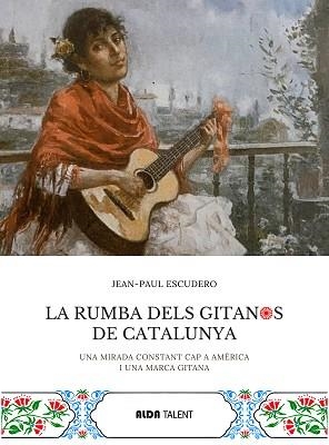 LA RUMBA DELS GITANOS DE CATALUNYA | 9788410123465 | ESCUDERO, JEAN-PAUL | Llibreria Geli - Llibreria Online de Girona - Comprar llibres en català i castellà
